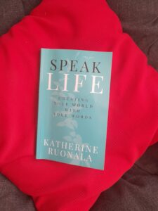 HOW TO CLAIM YOUR LIFE IN CHRIST AND SPEAK LIFE INTO OTHERS